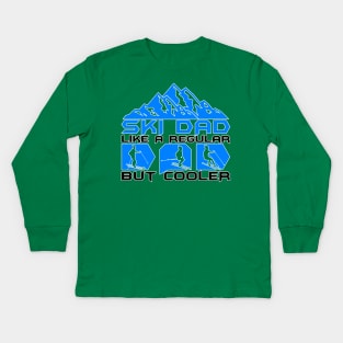 Ski Dad Like A Regular Dad But Cooler Kids Long Sleeve T-Shirt